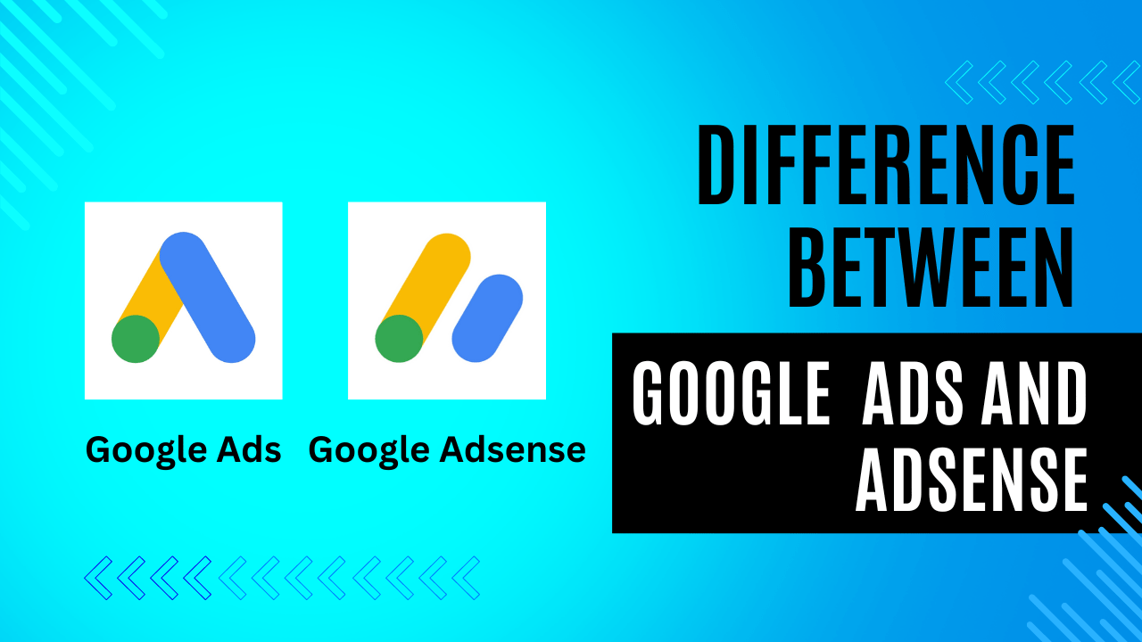 Google Ads Vs AdSense What’s The Difference